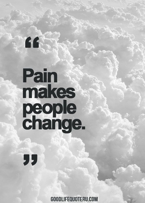 Pain Makes People Change
