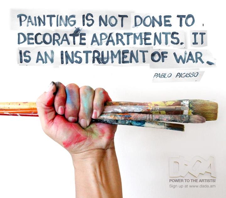 Painting is not done to decorate apartments. It is an instrument of war. Pablo Picasso
