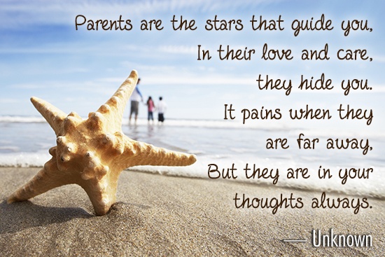 Parents Are The Stars That Guide You. In Their Love And Care They Hide You. It Pains When They Are Far Away. But They Are In Your Thoughts Always