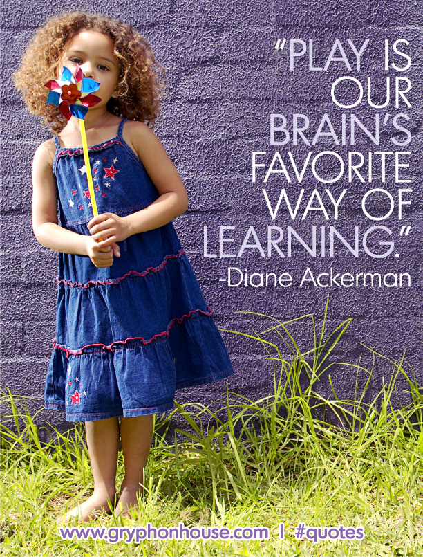 Play is our brain’s favourite way of learning. Diane Ackerman