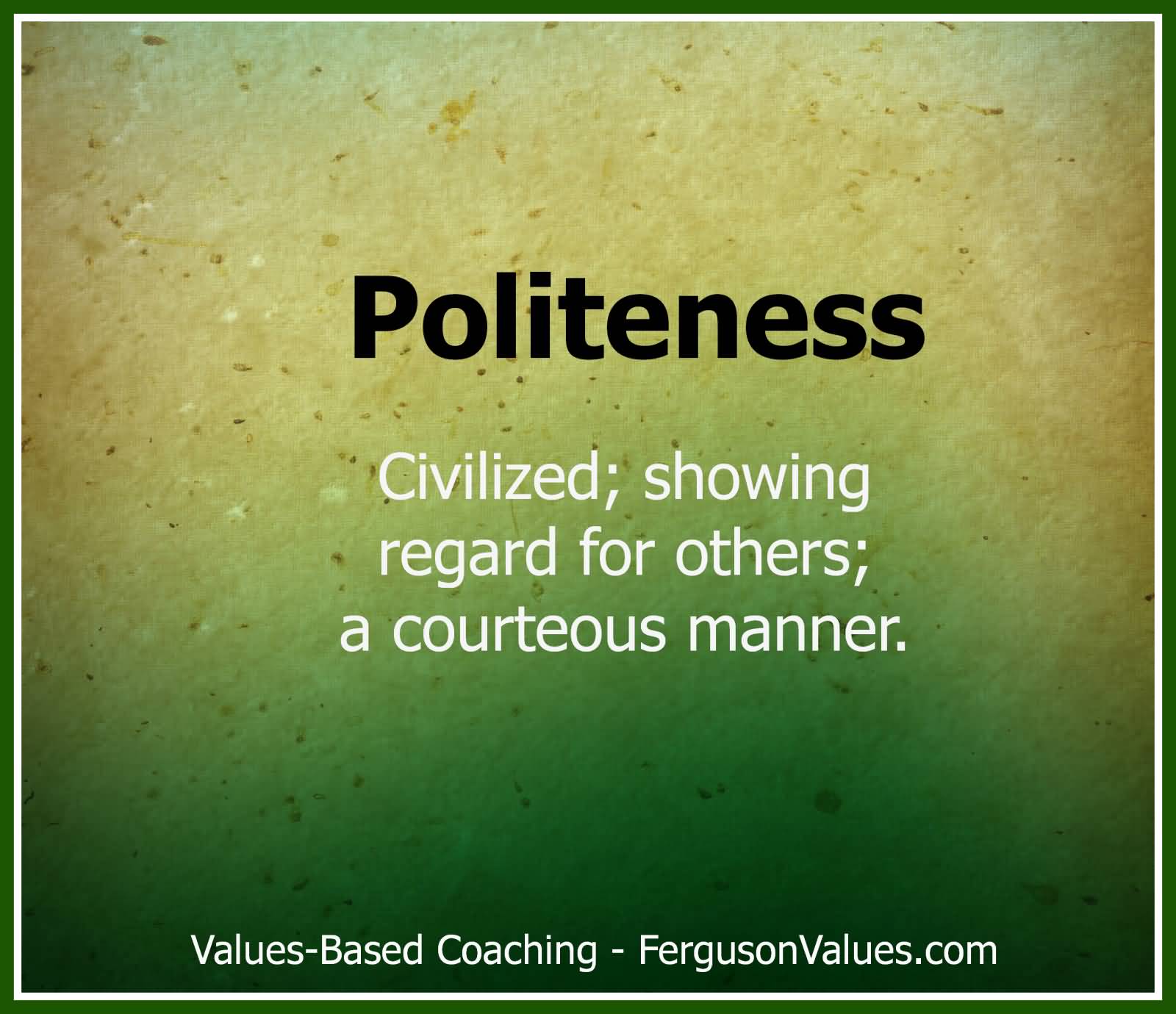 Politeness Civilized Showing Regard For Others A Courteous Manner