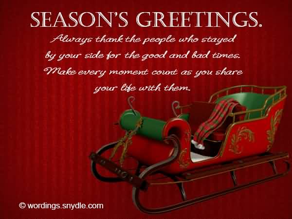 Season's Greetings Always Thank The People Who Stayed By Your Side For The Good And Bad Times.