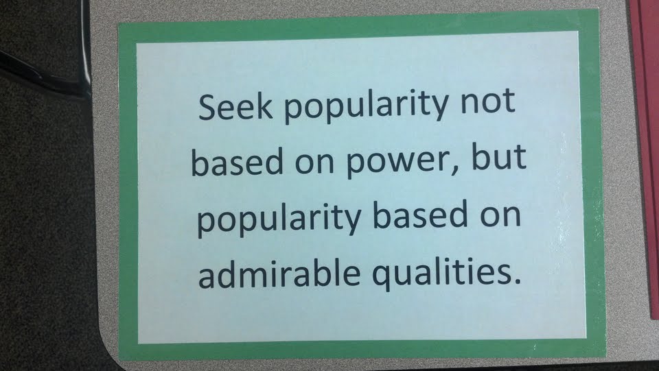 Seek popularity, not based on power, but popularity based on admirable qualities