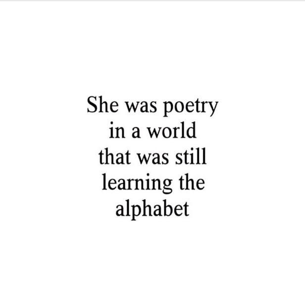 She was poetry in a world that was still learning the alphabet