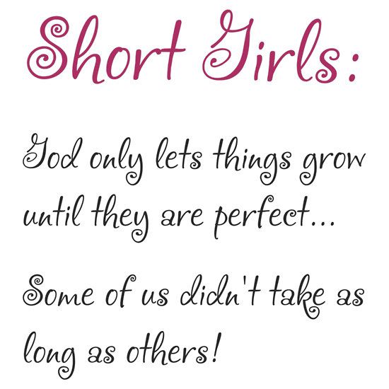 Short girls god only let things grow until they’re perfect. some of us didn’t take as long as others