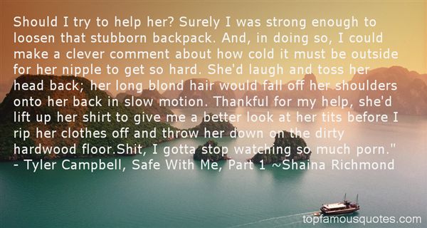 Should i try to help her1 Surely i was strong enough to loosen that stubborn backpack. And, in doing so, i could make a cleaver comment... Shaina Richmond