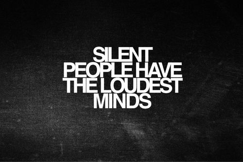 Silent People Have The Loudest Minds