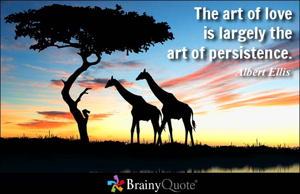 The art of love is largely the art of persistence. Albert Ellis