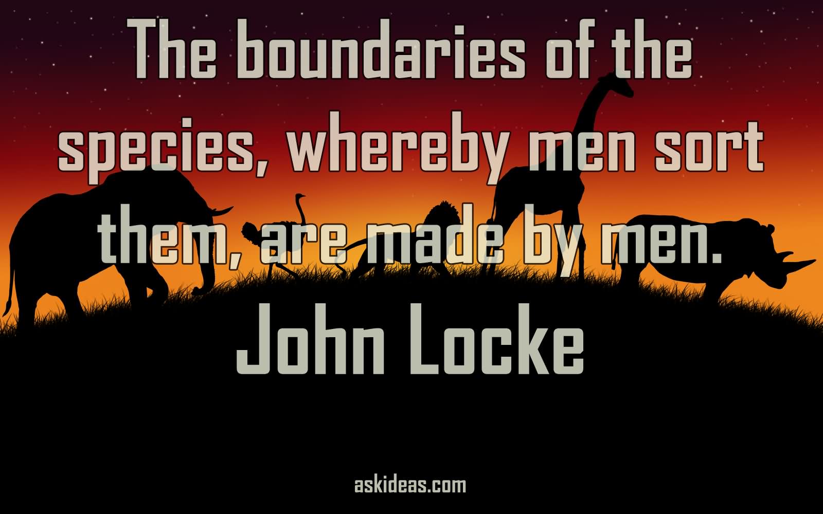 The boundaries of the species, whereby men sort them, are made by men.