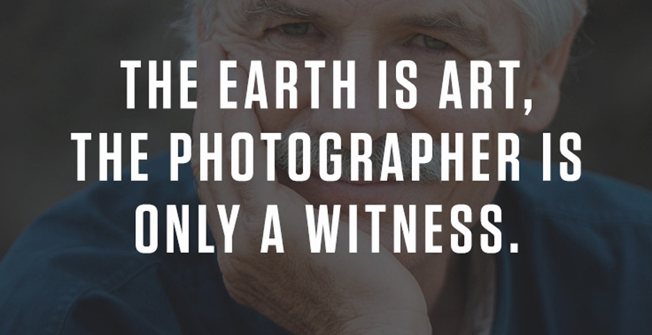 The earth is art, the photographer is only a witness.
