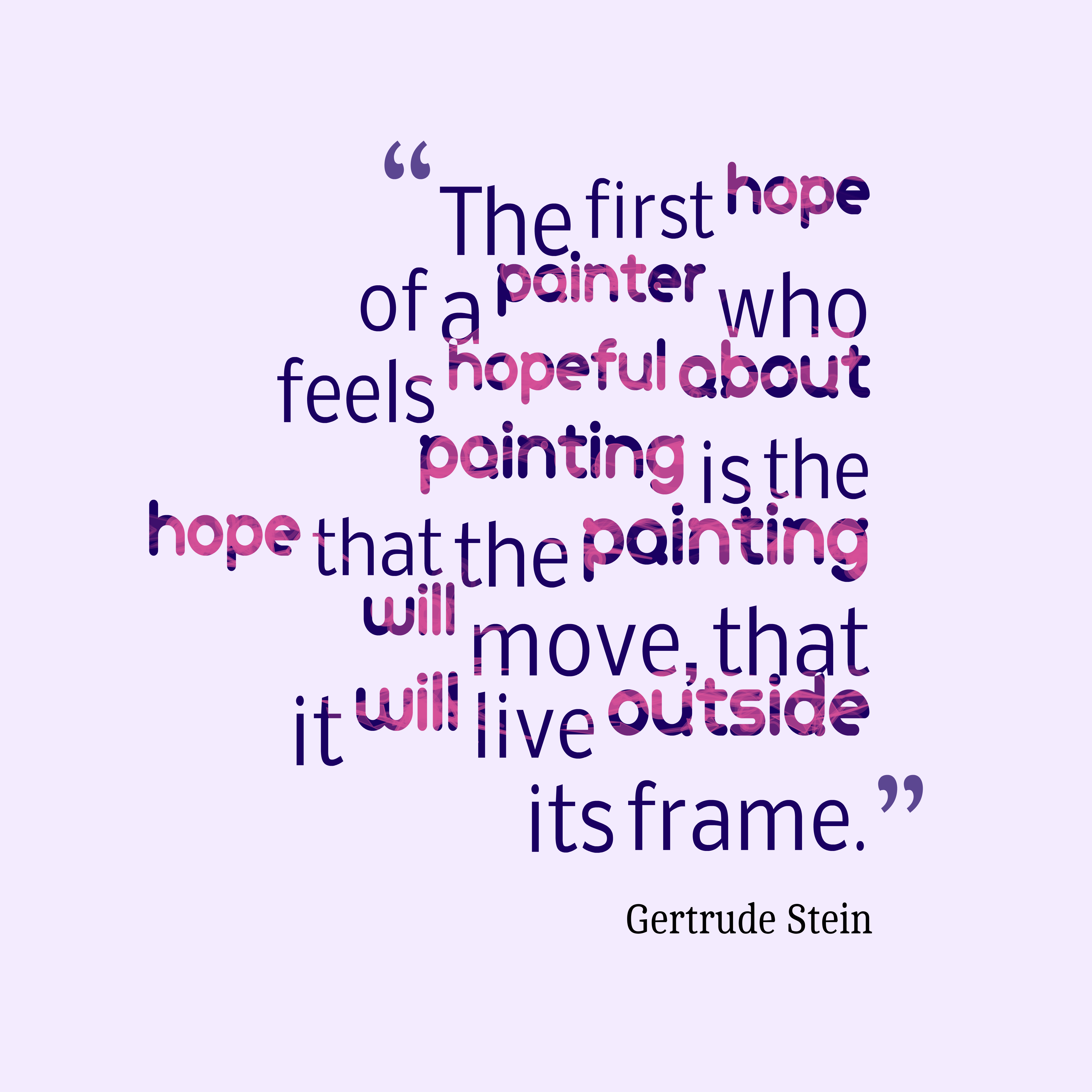 The first hope of a painter who feels hopeful about painting is the hope that the painting will move, that it will live outside its frame.