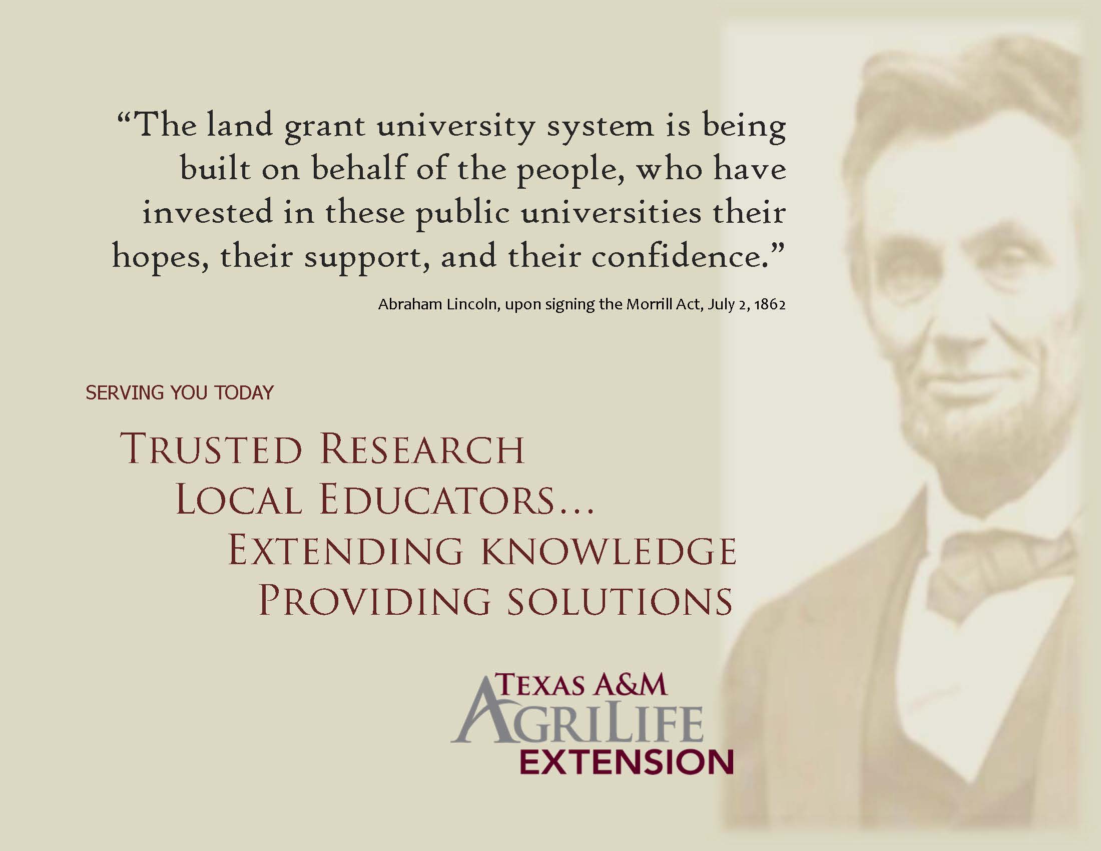 The land grant university system is being built on behalf of the people, who have invested in these public universities their hopes, their support, and their … Abraham Linclon