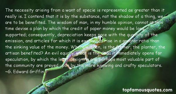 The necessity arising from a want of specie is represented as greater than it really is. I contend that it is by the substance, not the shadow of a thing, we are to be … G. Edward Griffin