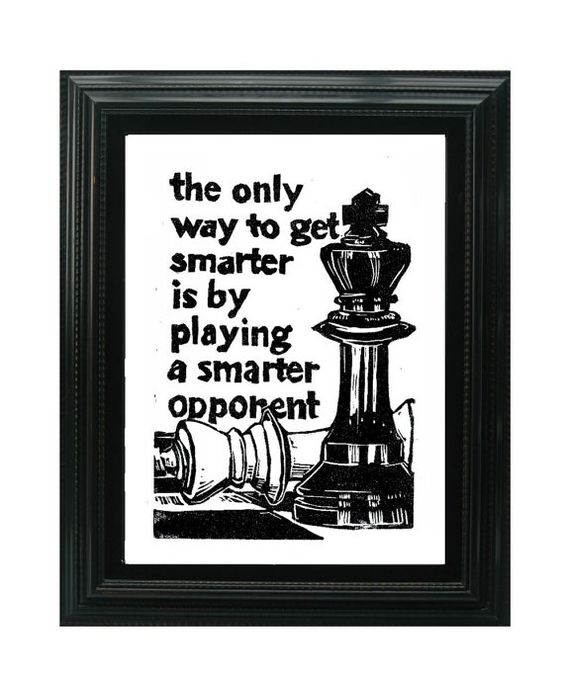 The only way to get smarter is by playing a smarter opponent