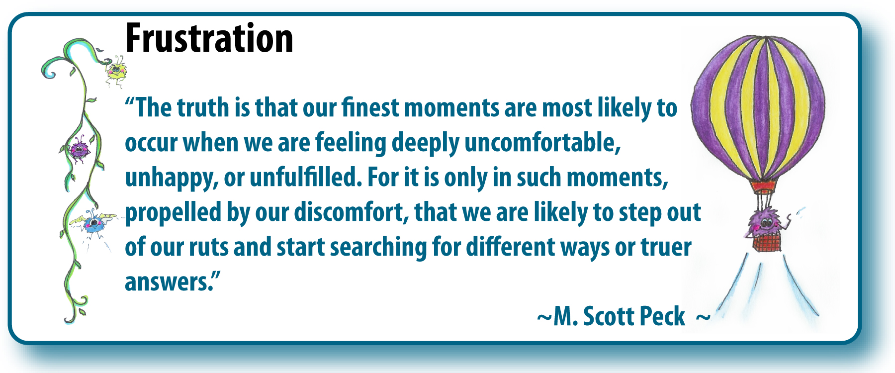 The truth is that our finest moments are most likely to occur when we are feeling