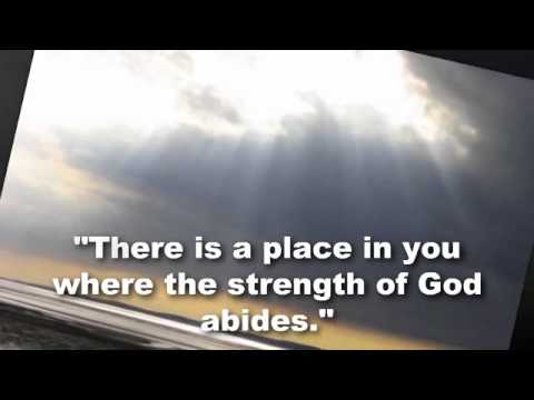 There is a place in you where the strength of God abides