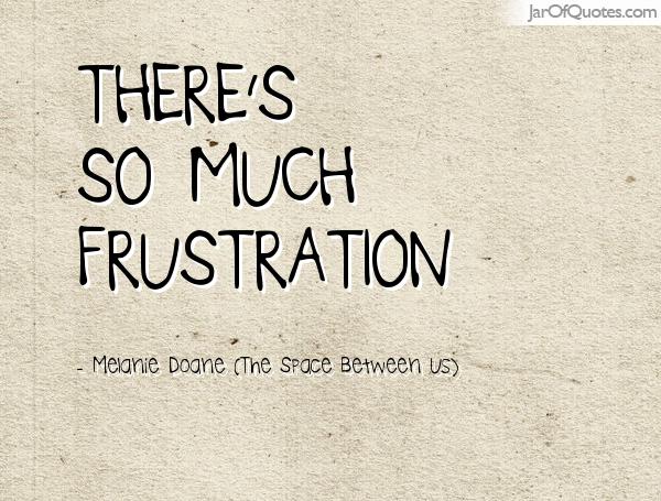 65+ Best Frustration Quotes And Sayings