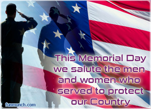 This memorial day we salute the men and women who served to protect our country
