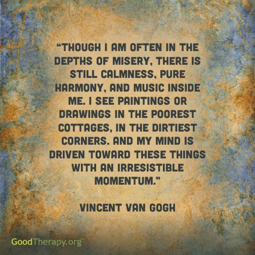 Though I am often in the depths of misery, there is still calmness, pure harmony and music inside me. I see paintings or drawings in the poorest cottages, in the ... Vincent Van Gogh