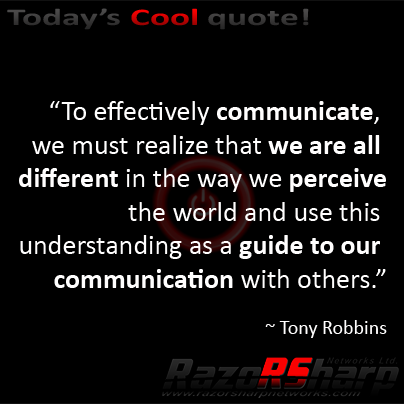 To effectively communicate, we must realize that we are all different in the way we perceive the world and use this understanding as a guide to our ... Tonny Robbins