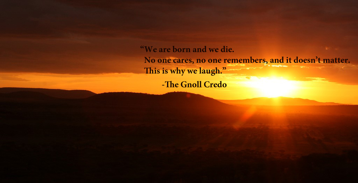 We are born and we die. No one cares, no one remembers, and it doesn’t matter. This is why we laugh