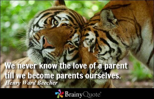 We never know the love of a parent till we become parents ourselves. Henry Ward Beecher