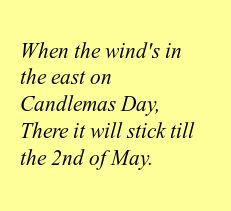 When The Wind’s In The East On Candlemas Day, There It Will Stick Till The 2nd Of May