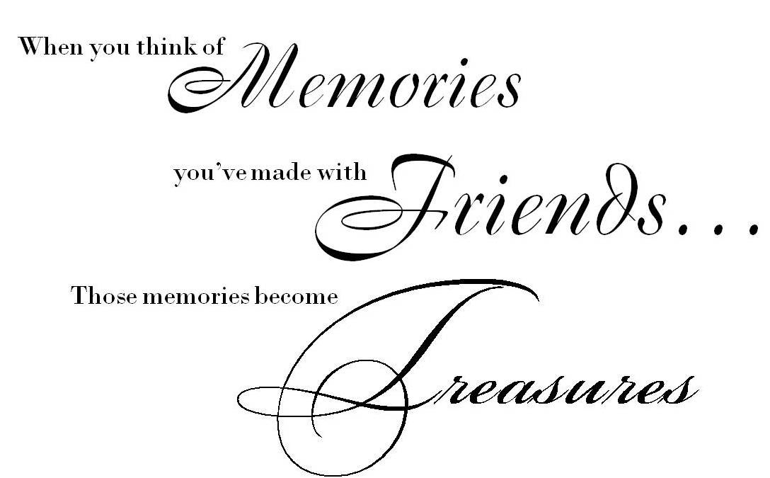 When you think of memories you’ve made with your Friends… Those memories become Treasures