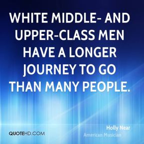 White middle- and upper-class men have a longer journey to go than many people. Holly Near