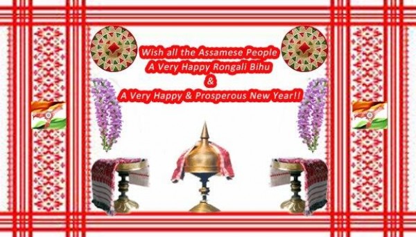 Wish All The Assamese People A Very Happy Rongoli Bihu & A Very Happy & Prosperous New Year