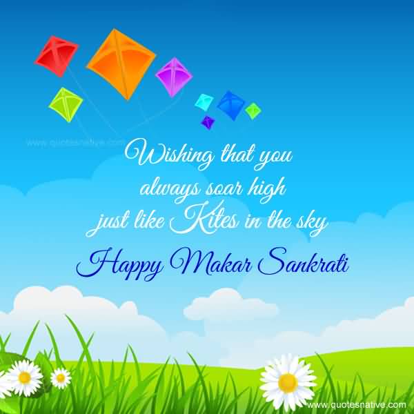 Wishing That You Always Soar High Just Like Kites In The Sky Happy Makar Sankranti