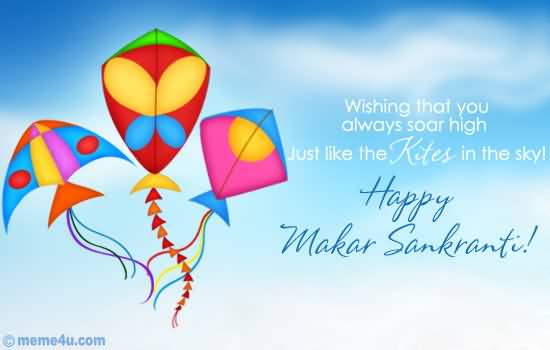 Wishing That You Always Soar High Just Like The Kites In The Sky Happy Makar Sankranti