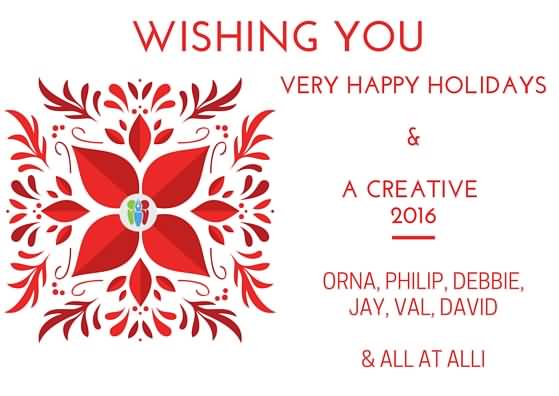 Wishing You Very Happy Holidays & A Creative 2016