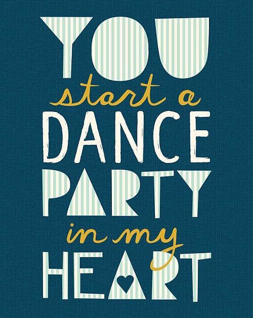 You start a dance party in my heart