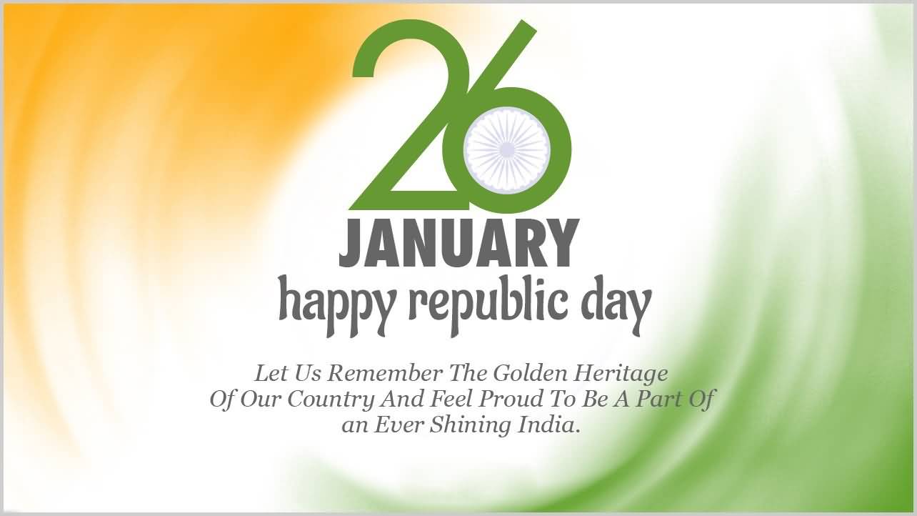 26 January Happy Republic Day Let Us Remember The Golden Heritage Of Our Country
