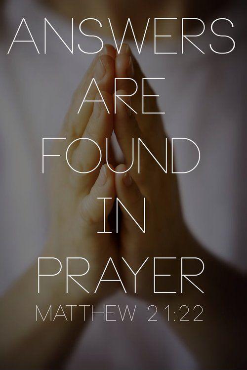 Answers are found in prayer. Matthew