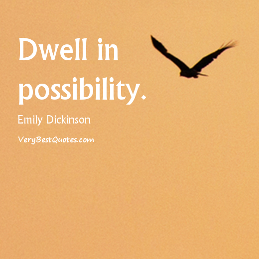 Dwell in Possibility. Emily Dickinson