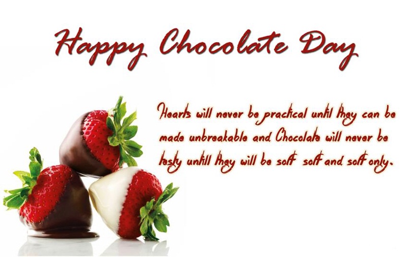 Happy Chocolate Day Hearts Will Never Be Practical Until They Can Be Made Unbreakable And Chocolate Will Never Be Tasty Until They Will Be Soft Only