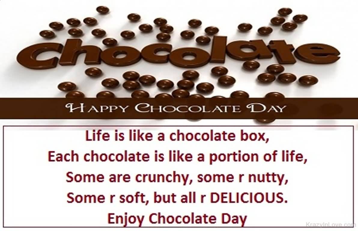 Happy Chocolate Day Life Is Like A Chocolate Box, Each Chocolate Is Like A Portion Of Life Enjoy Chocolate Day