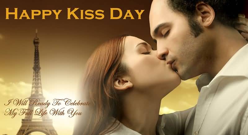 Happy Kiss Day I Will Ready To Celebrate My Full Life With You Kissing Couple And Eiffel Tower In Background