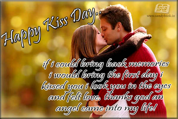 Happy Kiss Day If I Could Bring Back Memories I Would Bring The First Day I Kissed You