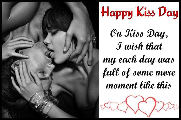 Happy Kiss Day On Kiss Day, I Wish That My Each Day Was Full Of Some More Moment Like This Card