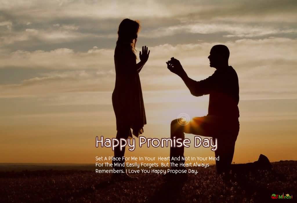 Happy Propose Day Set A Place For Me In Your Heart And Not In Your Mind For The Mind Easily Forgets