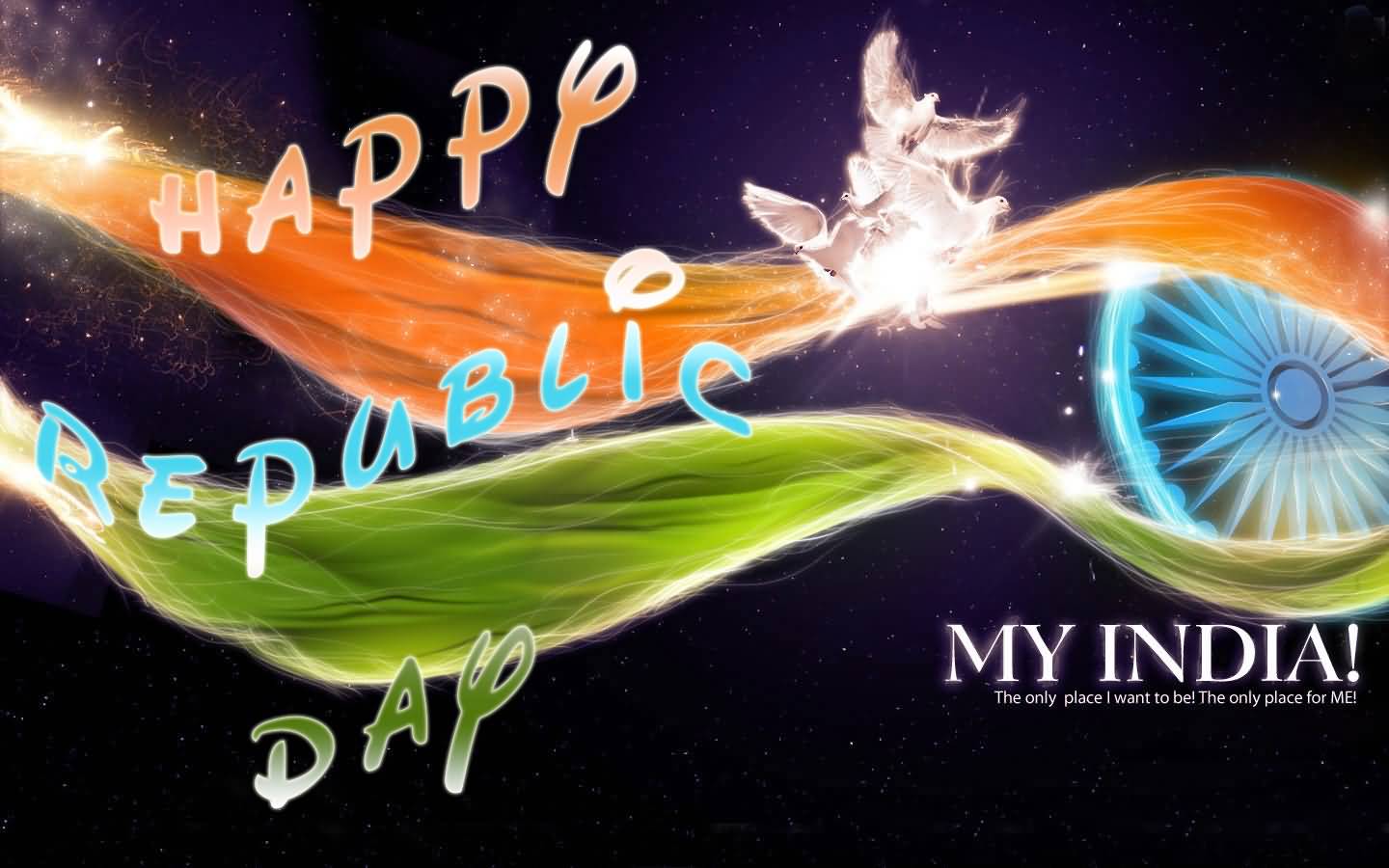 Happy Republic Day My India The Only Place I Want To Be The Only Place For Me