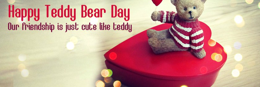 Happy Teddy Bear Day Our Friendship Is Just Cute Like Teddy