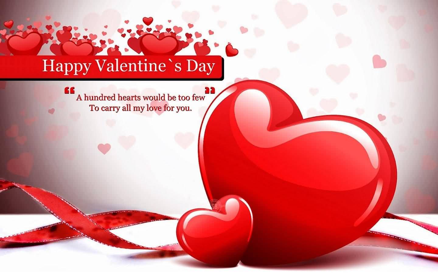 Happy Valentine's Day A Hundred Hearts Would Be Too Few To Carry All My Love For You Wallpaper