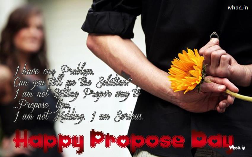 I Am Not Getting Proper Way To Propose You I Am Not Kidding I Am Serious Happy Propose Day