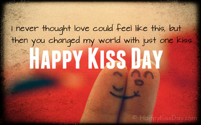 I Never Thought Love Could Feel Like This, But Then You Changed My World With Just One Kiss Happy Kiss Day