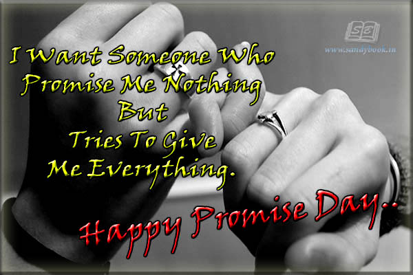 I Want Someone Who Promise Me Nothing But Tries To Give Me Everything Happy Promise Day