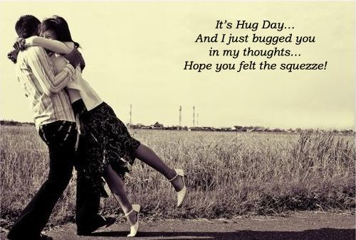 It's Hug Day And I Just Bugged You In My Thoughts Hope You Felt The Squeeze
